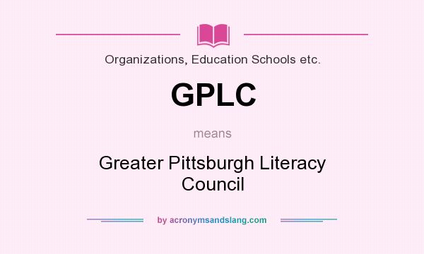 What does GPLC mean? It stands for Greater Pittsburgh Literacy Council