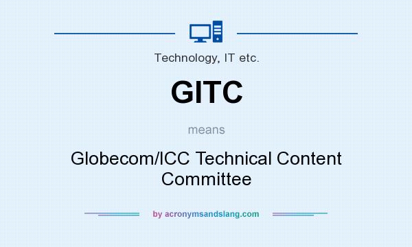 What does GITC mean? It stands for Globecom/ICC Technical Content Committee