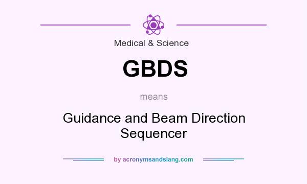 What does GBDS mean? It stands for Guidance and Beam Direction Sequencer