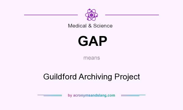 What does GAP mean? It stands for Guildford Archiving Project