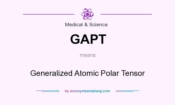 What does GAPT mean? It stands for Generalized Atomic Polar Tensor