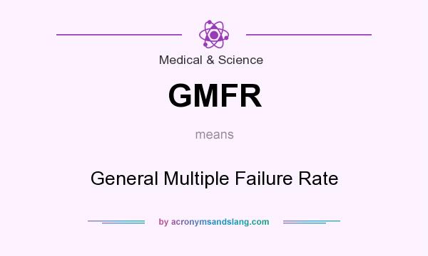 What does GMFR mean? It stands for General Multiple Failure Rate