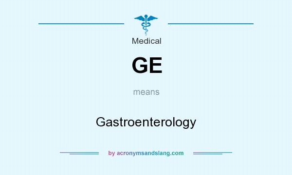What does GE mean? It stands for Gastroenterology
