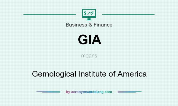 What does GIA mean? It stands for Gemological Institute of America