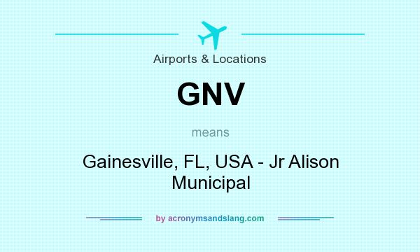 What does GNV mean? It stands for Gainesville, FL, USA - Jr Alison Municipal