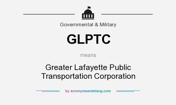 What does GLPTC mean? It stands for Greater Lafayette Public Transportation Corporation