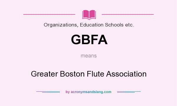 What does GBFA mean? It stands for Greater Boston Flute Association