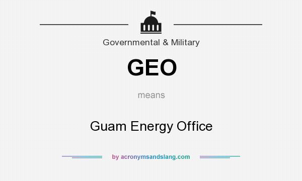 What does GEO mean? It stands for Guam Energy Office
