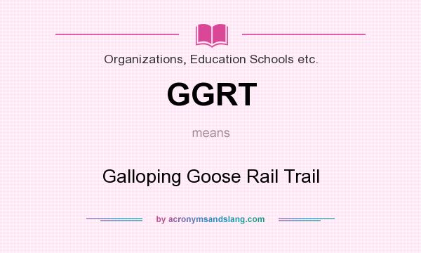 What does GGRT mean? It stands for Galloping Goose Rail Trail