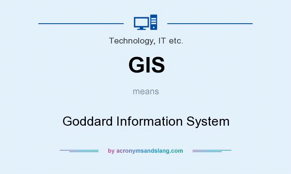 What does GIS mean? It stands for Goddard Information System