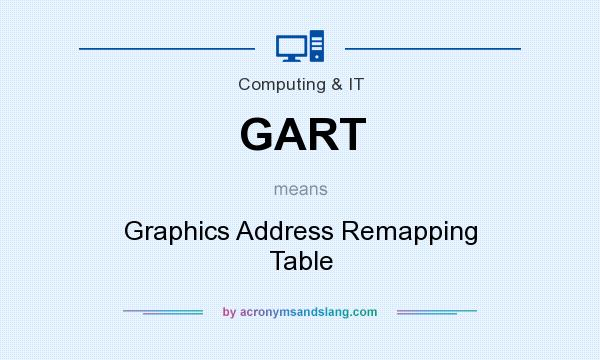 What does GART mean? It stands for Graphics Address Remapping Table
