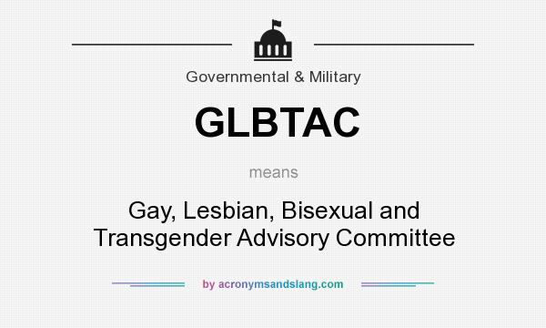 What does GLBTAC mean? It stands for Gay, Lesbian, Bisexual and Transgender Advisory Committee