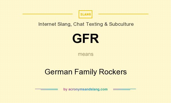 What does GFR mean? It stands for German Family Rockers