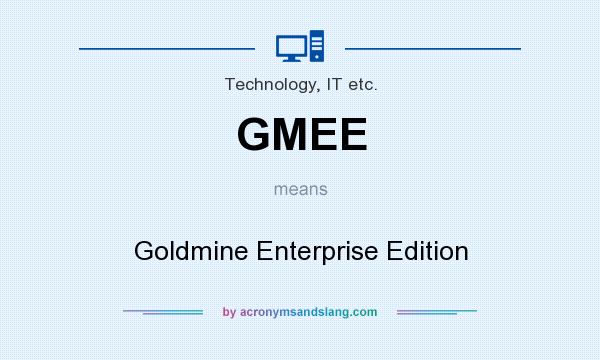 What does GMEE mean? It stands for Goldmine Enterprise Edition