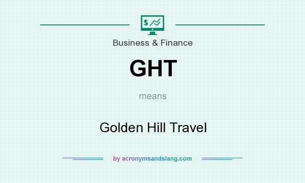 What does GHT mean? It stands for Golden Hill Travel