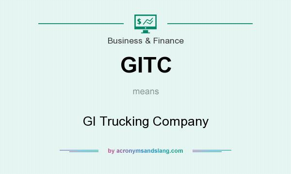 What does GITC mean? It stands for GI Trucking Company