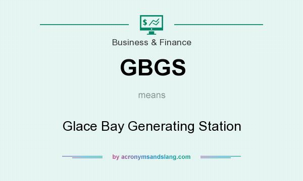 What does GBGS mean? It stands for Glace Bay Generating Station