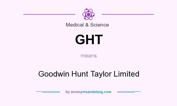 What does GHT mean? It stands for Goodwin Hunt Taylor Limited