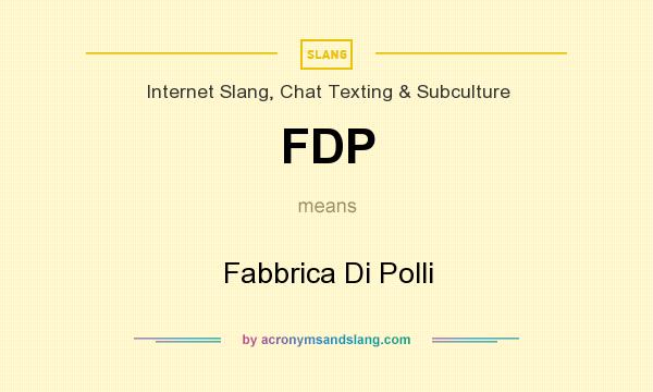 What does FDP mean? It stands for Fabbrica Di Polli