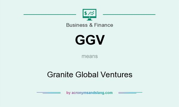 What does GGV mean? It stands for Granite Global Ventures