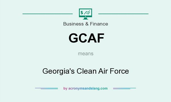 What does GCAF mean? It stands for Georgia`s Clean Air Force
