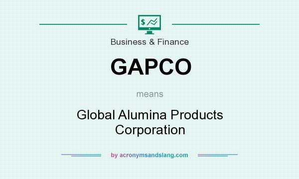 What does GAPCO mean? It stands for Global Alumina Products Corporation