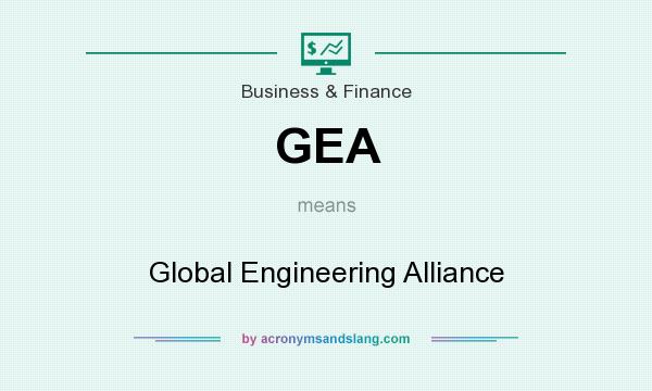 What does GEA mean? It stands for Global Engineering Alliance