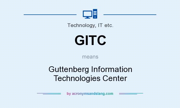 What does GITC mean? It stands for Guttenberg Information Technologies Center