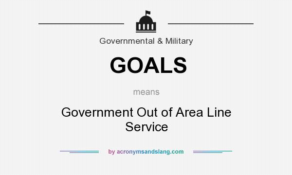 What does GOALS mean? It stands for Government Out of Area Line Service