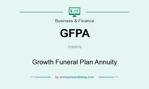 What does GFPA mean? It stands for Growth Funeral Plan Annuity