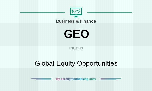 What does GEO mean? It stands for Global Equity Opportunities