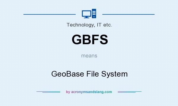 What does GBFS mean? It stands for GeoBase File System