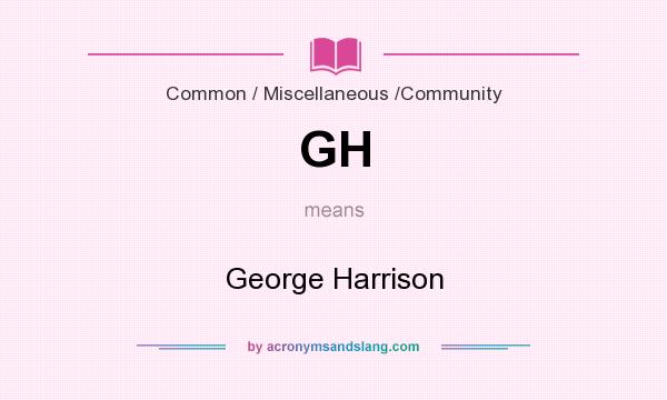 What does GH mean? It stands for George Harrison
