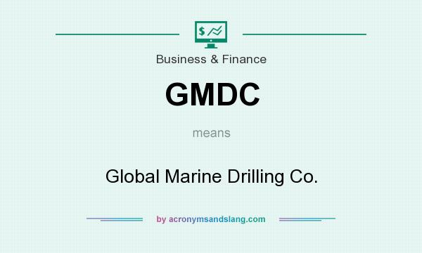 What does GMDC mean? It stands for Global Marine Drilling Co.