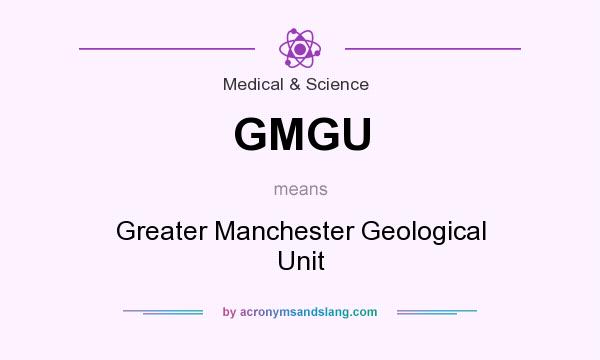 What does GMGU mean? It stands for Greater Manchester Geological Unit
