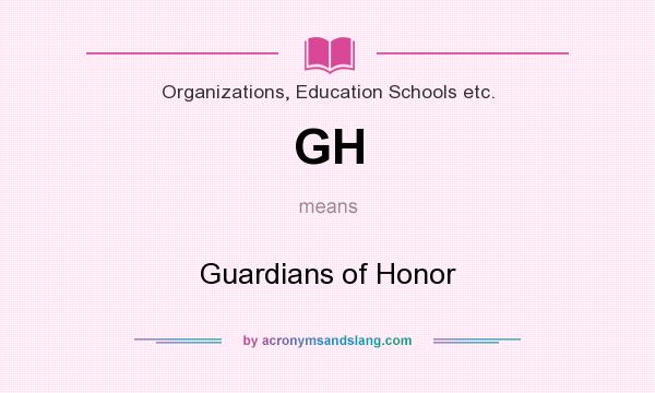 What does GH mean? It stands for Guardians of Honor