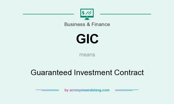 What does GIC mean? It stands for Guaranteed Investment Contract