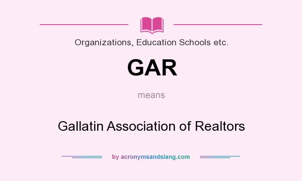 What does GAR mean? It stands for Gallatin Association of Realtors