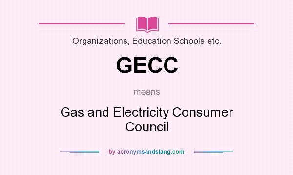 What does GECC mean? It stands for Gas and Electricity Consumer Council