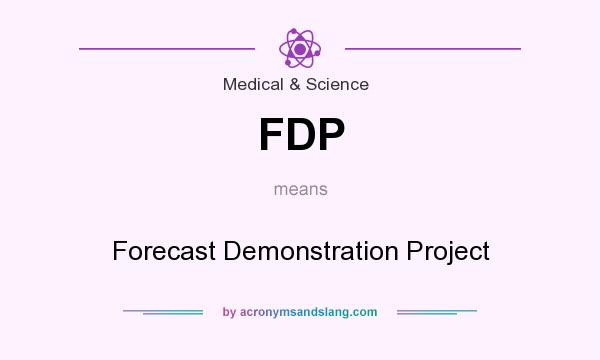 What does FDP mean? It stands for Forecast Demonstration Project