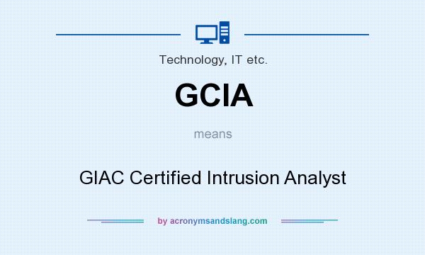 What does GCIA mean? It stands for GIAC Certified Intrusion Analyst
