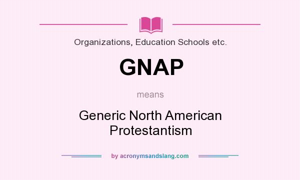 What does GNAP mean? It stands for Generic North American Protestantism