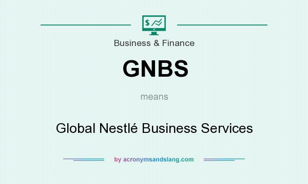 What does GNBS mean? It stands for Global Nestlé Business Services