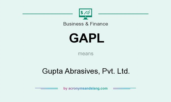 What does GAPL mean? It stands for Gupta Abrasives, Pvt. Ltd.
