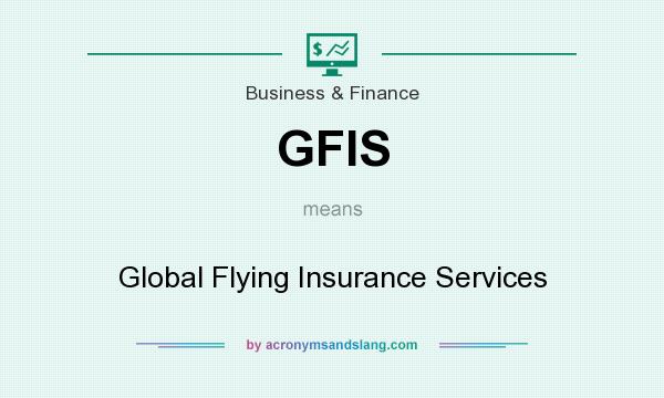 What does GFIS mean? It stands for Global Flying Insurance Services