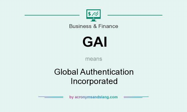 What does GAI mean? It stands for Global Authentication Incorporated