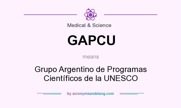 What does GAPCU mean? It stands for Grupo Argentino de Programas Científicos de la UNESCO