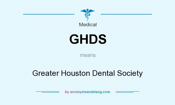 What does GHDS mean? It stands for Greater Houston Dental Society