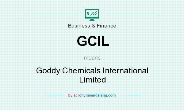 What does GCIL mean? It stands for Goddy Chemicals International Limited