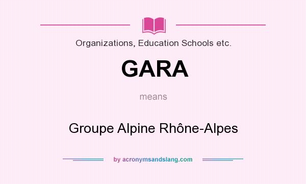 What does GARA mean? It stands for Groupe Alpine Rhône-Alpes